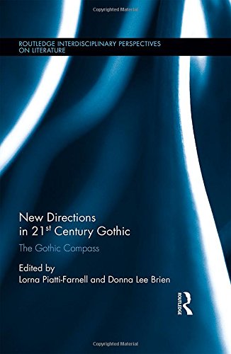 New Directions In 21stcentury Gothic The Gothic Compass Lorna Piattifarnell