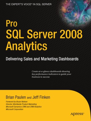 Pro Sql Server 2008 Analytics Delivering Sales And Marketing Dashboards Brian Paulen