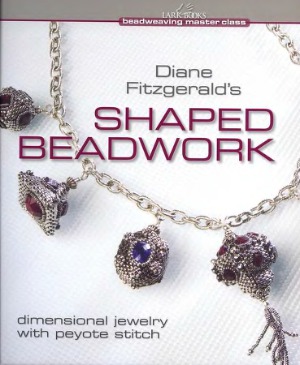 Shaped Beadwork Dimensional Jewelry With Peyote Stitch Diane Fitzgerald
