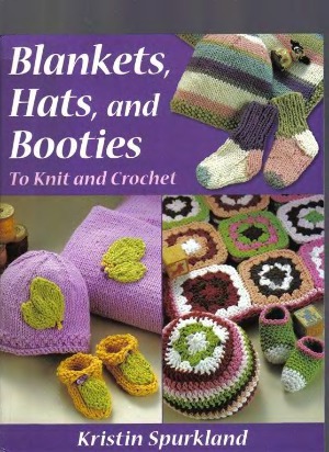 Blankets Hats And Booties To Knit And Crochet Kristin Spurkland