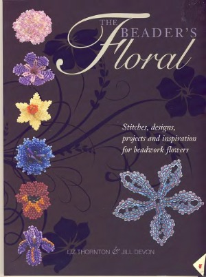 The Beader039s Floral Liz Thornton Jill Devon
