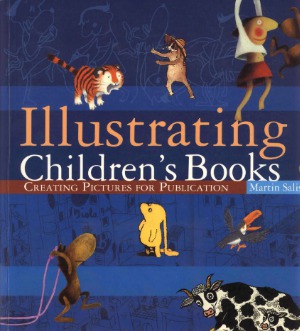 Illustrating Childrens Books Martin Salisbury
