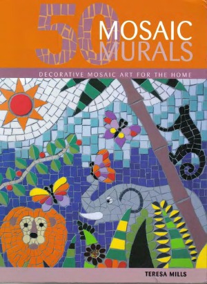 50 Mosaic Murals Decorative Mosaic Art For The Home Teresa Mills
