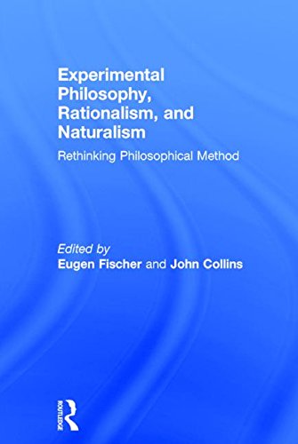 Experimental Philosophy Rationalism And Naturalism Rethinking Philosophical Method Eugen Fischer