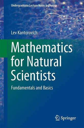 Mathematics For Natural Scientists Fundamentals And Basics 1st Ed 2016 Lev Kantorovich