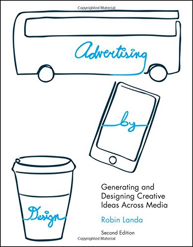 Advertising By Design Generating And Designing Creative Ideas Across Media 2nd Edition Robin Landa