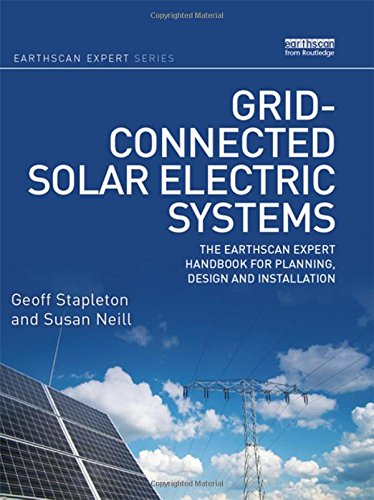 Gridconnected Solar Electric Systems The Earthscan Expert Handbook For Planning Design And Installation Geoff Stapleton