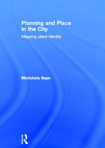 Planning And Place In The City Mapping Place Identity 1st Edition Marichela Sepe