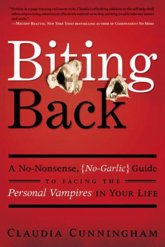 Biting Back A Nononsense Nogarlic Guide To Facing The Personal Vampires In Your Life Claudia Cunningham