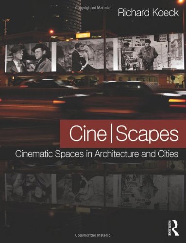 Cinescapes Cinematic Spaces In Architecture And Cities Richard Koeck