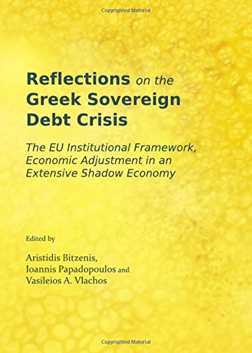 Reflections On The Greek Sovereign Debt Crisis The Eu Institutional Framework Economic Adjustment In An Extensive Shadow Economy Aristidis Bitzenis
