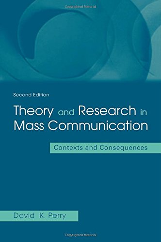 Theory And Research In Mass Communication Contexts And Consequences 2nd Edition David K Perry