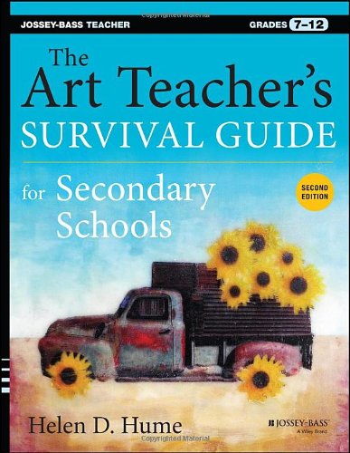 The Art Teachers Survival Guide For Secondary Schools Grades 712 2nd Edition Helen D Hume