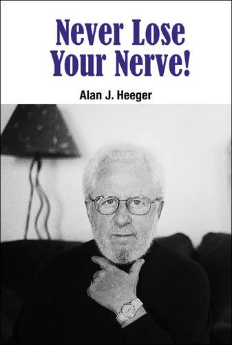 Never Lose Your Nerve Alan J Heeger
