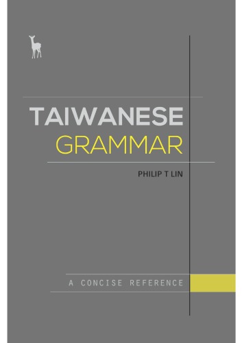 Taiwanese Grammar A Concise Reference 1st Edition Philip T Lin