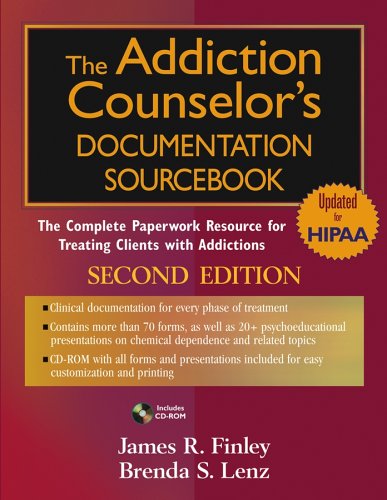 The Addiction Counselors Documentation Sourcebook The Complete Paperwork Resource For Treating Clients With Addictions 2nd Ed Lenz