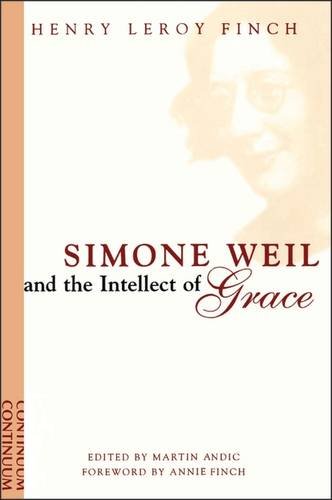 Simone Weil And The Intellect Of Grace 1st Edition Henry Leroy Finch Martin Andic