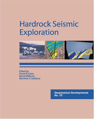 Hardrock Seismic Exploration David W Eaton David W Eaton Bernd Milkereit