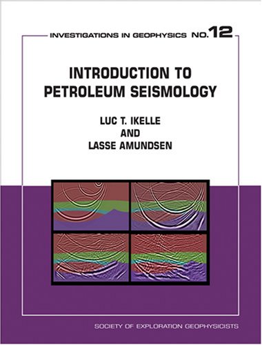 Introduction To Petroleum Seismology Luc T Ikelle Lasse Amundsen