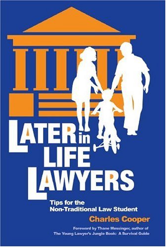 Laterinlife Lawyers Tips For The Nontraditional Law Student 1st Charles Cooper