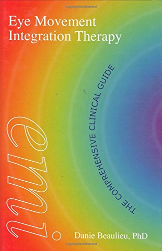 Eye Movement Integration Therapy The Comprehensive Clinical Guide Beaulieu