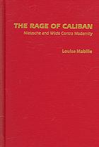 The Rage Of Caliban Nietzsche And Wilde Contra Modernity Mabille