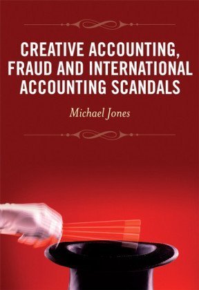 Creative Accounting Fraud And International Accounting Scandals 1st Edition Michael J Jones