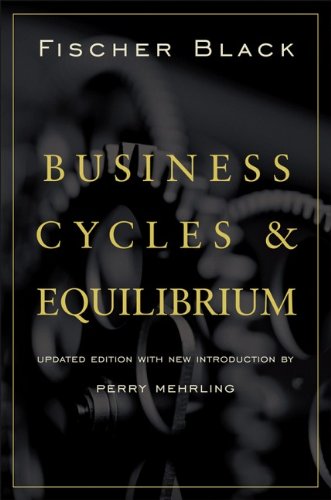 Business Cycles And Equilibrium Updated Edition Fischer Black