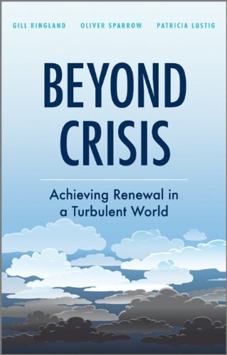 Beyond Crisis Achieving Renewal In A Turbulent World 1st Edition Gill G Ringland