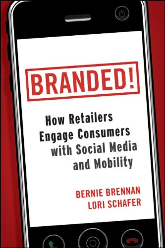 Branded How Retailers Engage Consumers With Social Media And Mobility 1st Edition Brennan