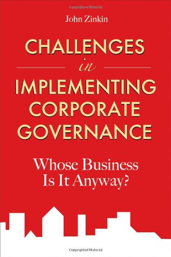 Challenges In Implementing Corporate Governance Whose Business Is It Anyway 1st Edition Zinkin