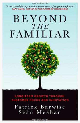 Beyond The Familiar Longterm Growth Through Customer Focus And Innovation 1st Edition Meehan
