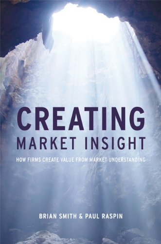 Creating Market Insight How Firms Create Value From Market Understanding 1st Edition Raspin