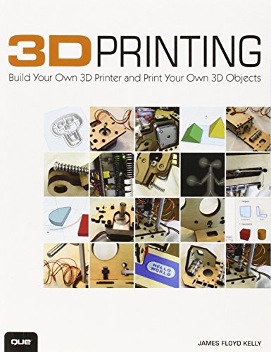 3d Printing Build Your Own 3d Printer And Print Your Own 3d Objects 1st Edition James Floyd Kelly