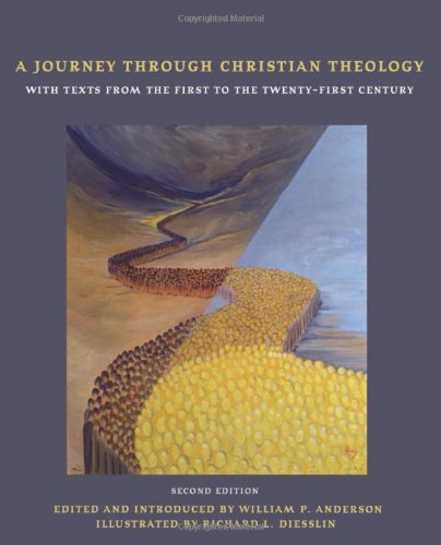 A Journey Through Christian Theology With Texts From The First To The Twentyfirst Century 2nd Ed William P Anderson
