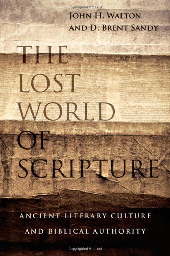 The Lost World Of Scripture Ancient Literary Culture And Biblical Authority John H Walton