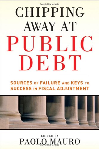 Chipping Away At Public Debt Sources Of Failure And Keys To Success In Fiscal Adjustment 1st Edition Mauro
