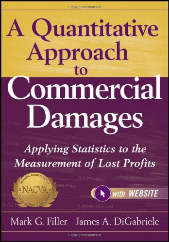 A Quantitative Approach To Commercial Damages Website Applying Statistics To The Measurement Of Lost Profits 1st Edition Mark G Filler