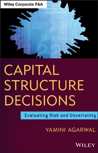 Capital Structure Decisions Evaluating Risk And Uncertainty 1st Edition Agarwal