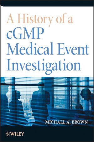 A History Of A Cgmp Medical Event Investigation 1st Edition Michael A Brown