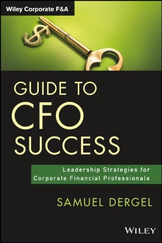 Guide To Cfo Success Leadership Strategies For Corporate Financial Professionals 1st Edition Samuel Dergel