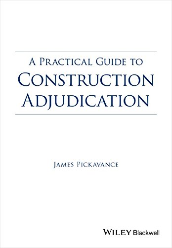 A Practical Guide To Construction Adjudication 1st Edition Pickavance