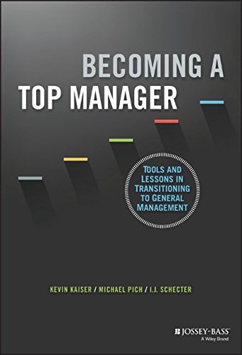 Becoming A Top Manager Tools And Lessons In Transitioning To General Management 1st Edition Kaiser