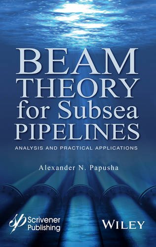 Beam Theory For Subsea Pipelines Analysis And Practical Applications 1st Edition Alexander N Papusha