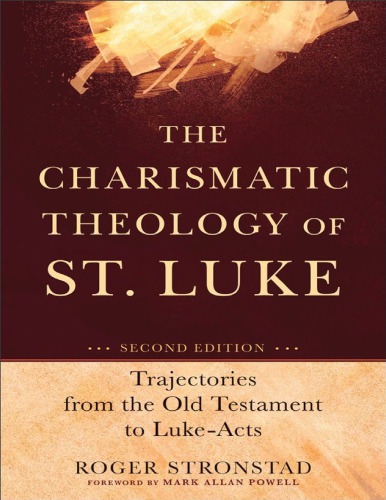The Charismatic Theology Of St Luke Trajectories From The Old Testament To Lukeacts Powell