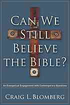 Can We Still Believe The Bible An Evangelical Engagement With Contemporary Questions Blomberg