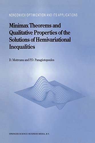 Minimax Theorems And Qualitative Properties Of The Solutions Of Hemivariational Inequalities Softcover Reprint Of The Original 1st Ed 1999 Dumitru Motreanu