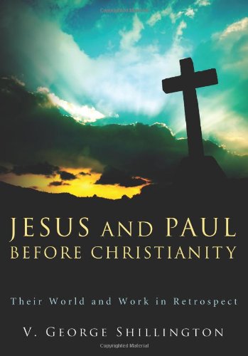 Jesus And Paul Before Christianity Their World And Work In Retrospect Jesus Christ Jesus Christus The Apostle Saint Paul Apostel Heiliger Paulus The Apostle Saint Paul Shillington