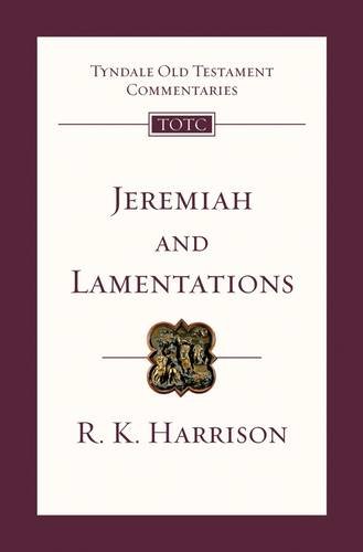 Jeremiah And Lamentations An Introduction And Survey New Edition Rk Harrison