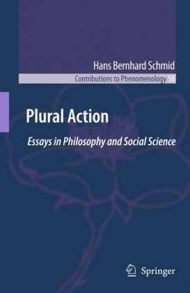 Plural Action Essays In Philosophy And Social Science Schmid